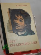 Der Kellerschl�ssel : Geschichten aus st�rm. Tagen / Karl Veken. Illustrationen: Ingo Kirchner