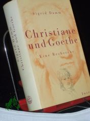 Christiane und Goethe : eine Recherche / Sigrid Damm