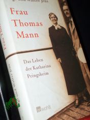 Frau Thomas Mann : das Leben der Katharina Pringsheim / Inge und Walter Jens