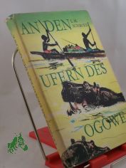 An den Ufern des Ogowe / Luise Maria Schmied. Farbtaf. von Hans Baltzer
