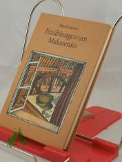 Erz�hlungen um Makarenko / Wassili Saizew. Dt. von Eva Br�ck