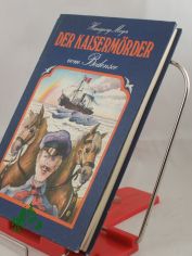 Der Kaiserm�rder vom Bodensee : Ermittlungen in d. Angelegenheit d. einstigen Roten Feldpostmannes Hans Belli ... / Hansgeorg Meyer. Mit Illustrationen vers. von G�nter Wongel