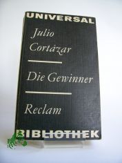 Die Gewinner : Roman / Cortazar, Julio. Aus d. Span. �bers. von Christa Wegen. Nachw. von Inna Terterjan