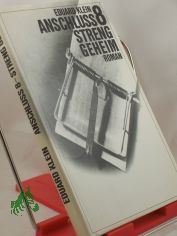 Anschluss {8 acht - streng geheim / Eduard Klein
