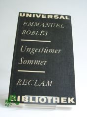 Ungest�mer Sommer : aus d. Franz. / Emmanuel Robles. �bers. von Evelyne Kolnberger. Nachw. von Brigitte S�ndig