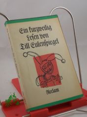 Ein kurzweilig Lesen von Till Eulenspiegel, geboren aus dem Land zu Braunschweig : Wie er s. Leben vollbracht hat, 95 s. Geschichten / Neu hrsg. v. G�nter J�ckel