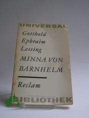 Minna von Barnhelm oder Das Soldatengl�ck : Ein Lustspiel in 5 Aufz�gen, verfertigt im Jahre 1763