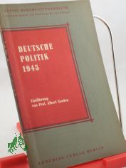 Deutsche Politik 1945 neunzehnhundertf�nfundvierzig, im Jahr der Befreiung und Entscheidung / Einf. v. Albert Norden