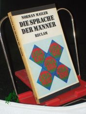 Die Sprache der M�nner : Erz�hlungen u. anderes ; 1939 - 1969 / Norman Mailer. Aus d. Engl. hrsg. u. mit e. Nachw. von Eva Manske