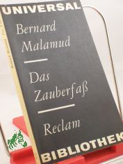 Das Zauberfass : Erz�hlungen / Bernard Malamud. �bers. von Annemarie B�ll. Mit e. Nachw. von Eva Manske