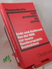 Ausgabe in Themenheften /Ende und Aufbruch - von der DDR zur neuen Bundesrepublik Deutschland / von Walter S�ss  hrsg. von Werner Ripper