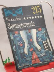 Semesterende : Kriminalerz�hlung / Eva Kacirkova. Aus d. Tschech. von Reinhard Fischer