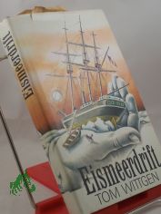 Eismeerdrift : histor. Roman �ber d. Untergang d. Jeannette-Expedition / Tom Wittgen