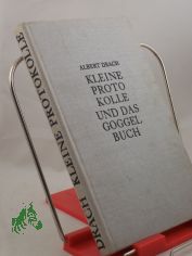 Kleine Protokolle und das Goggelbuch / Albert Drach