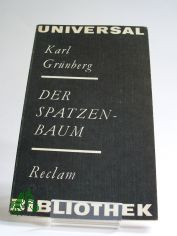 Der Spatzenbaum : Episoden, Skizzen, Reportagen / Karl Gr�nberg. Hrsg. von Franz Hammer