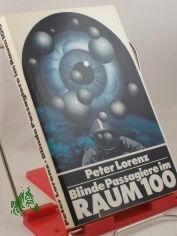 Blinde Passagiere im Raum 100 : Science-fiction-Roman / Peter Lorenz