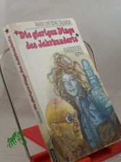 Die gierigen Dinge des Jahrhunderts : phantast. Roman / Arkadi u. Boris Strugazki. Aus d. Russ. von Heinz K�bart
