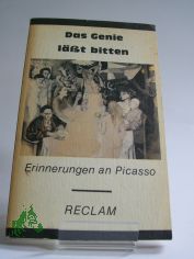 Das Genie l�sst bitten : Erinnerungen an Picasso / hrsg. von Lothar Lang