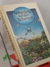 Notlandung auf dem Tschompot : phantast. Erz�hlungen aus d. Sowjetunion / hrsg. von Hannelore Menke. Aus d. Russ. u. Lit. von Irene Brewing ... Illustrationen von Irene Dietrich ...