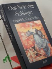 Das Auge der Schlange : unwirkl. Geschichten / hrsg. von Lothar Zschuckelt, Peter Gosse u. Helmut Richter. �bers. aus d. Ukrain.: Lew Zybatow. �bers. aus d. Russ.: Ruprecht Willnow. Grafiken von Bernhard Heisig ...