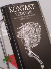 Kontakt-Versuche : e. Anthologie bulgar. phantast. Erz�hlungen / hrsg. von Erik Simon