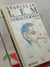 Lokaltermin : Roman / Stanislaw Lem. Aus d. Poln. von Hubert Schumann