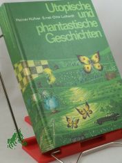 Utopische und phantastische Geschichten / Heiner H�fner ; Ernst-Otto Luthardt