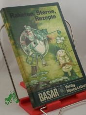 Raketen, Sterne, Rezepte : wissenschaftl.-phantast. Erz�hlungen aus Ungarn / hrsg. von Pe?ter Kuczka. Ins Dt. �bertr. von Hans Skirecki