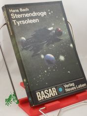 Sternendroge Tyrsoleen : phantast. Roman / Hans Bach