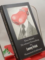 Die seltsame Verwandlung des Lenny Frick : phantast. Erz�hlungen / Klaus M�ckel. Illustrationen von Erika Baarmann