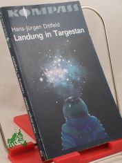 Landung in Targestan : phantast. Erz�hlungen / Hans-J�rgen Dittfeld