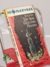 Die Spur f�hrt zum Hermes : Zukunftsroman / Boris Kabur. Aus d. Estn. Ins Dt. �bertr. von Alexander Baer. Illustrationen von Erhard Schreier