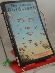 Der redende Goldstaub : phantast.-utop. Erz�hlungen / aus d. Rum�n. von Georg Aescht ...