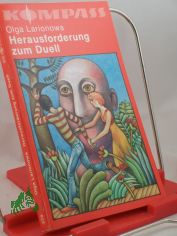 Herausforderung zum Duell : wissenschaftl.-phantast. Erz�hlungen / Olga Larionowa. Ins Dt. �bertr. von Charlotte Kossuth ...