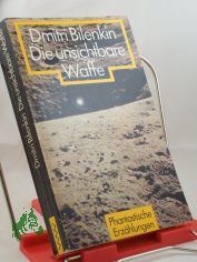 Die unsichtbare Waffe : phantast. Erz�hlungen / Dmitri Bilenkin. Aus d. Russ. von Helga Gutsche