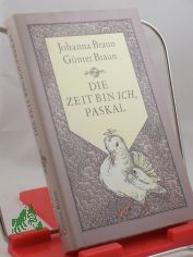 Die Zeit bin ich, Paskal : zweites Buch des M�rchens vom Pantamann Paskal / Johanna Braun ; G�nter Braun