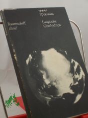 Raumschiff ahoi. Utop : Geschichten / �bers. aus d. Amerikan. Ausgew. von Marianne Bretschneider u.a. Mit e. Nachbemerkung von Klaus Schultz