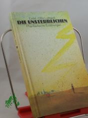 Die Unsterblichen : phantast. Erz�hlungen / Ernst-Otto Luthardt