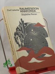 Raumstation Anakonda : utop. Roman / Curt Letsche