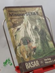 Mission SETA II : phantast. Roman / Reinhard Kriese