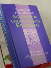 Aggression und seelische Krankheit / Karin Bell und Kurt H�hfeld (Hg.)