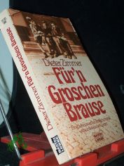 F�r'n Groschen Brause : e. liebenswerte Familienchronik aus unliebsamen Zeiten / Dieter Zimmer