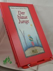 Der blaue Junge / Martin Auer ; Simone Klages