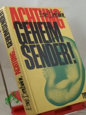 Achtung, Geheimsender! : Ein moderner Spionageroman f. d. Jugend / Ernst Birnbaum. Mit Bildern von Karl Sommer