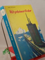 Mit geheimer Order / Kurt Vethake. Illustrationen: Erwin Hauner