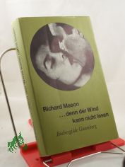 ... denn der Wind kann nicht lesen / Richard Mason. Berecht. �bers. aus d. Engl. von Edmund Th. Kauer