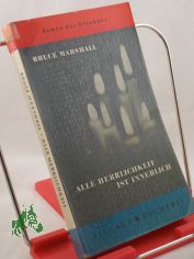 Alle Herrlichkeit ist innerlich : Roman / Bruce Marshall. Aus d. Engl. dt. von Jakob Hegner