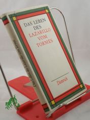 Das Leben des Lazarillo vom Tormes : Sein Gl�ck und Ungl�ck. Ein Schelmenroman / Dt. von Margarete Meier-Marx. Nachw. von Rudolf Grossmann