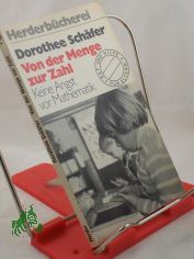 Von der Menge zur Zahl : keine Angst vor Mathematik / Dorothee Sch�fer