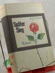 Sp�ter Sieg : Roman / A. J. Cronin. Einzige berecht. �bertr. aus d. Engl. von Werner von Gr�nau